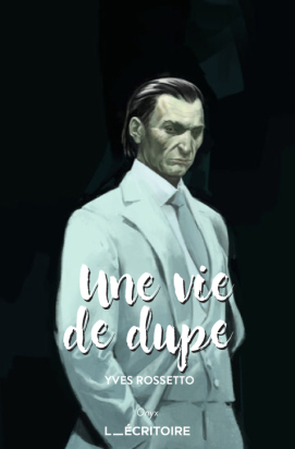 Une vie de dupe